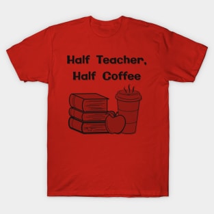 Half teacher, half coffee T-Shirt